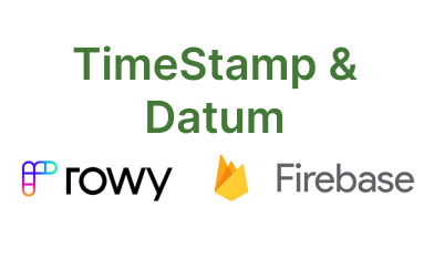 Timestamps in Firebase mit rowy